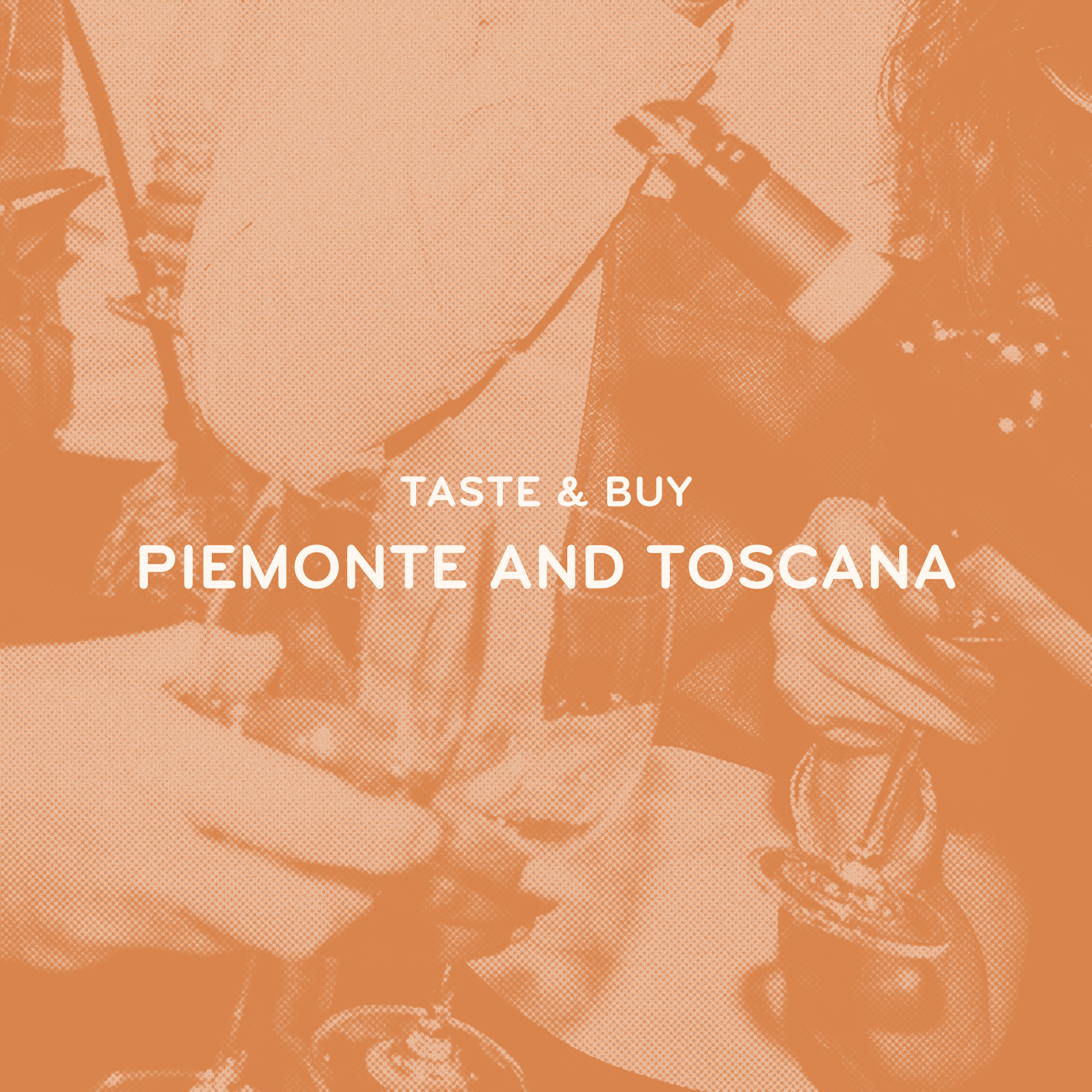 Ticket for: Taste & Buy: Piemonte and Toscana